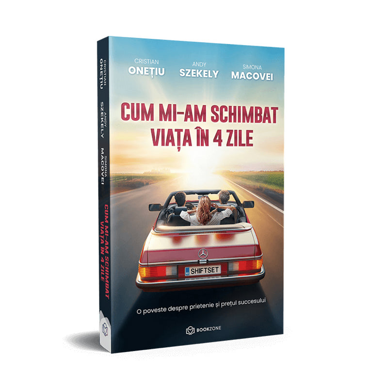 Cum mi-am schimbat viața in 4 zile – Cristian Onețiu, Andy Szekely, Simona Macovei